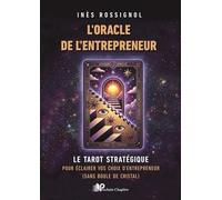 L'oracle de l'entrepreneur: Le tarot stratégique pour éclairer vos décisions quand tout devient flou (et sans boule de cristal)