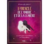L'Oracle de l'ombre et de la lumière: 45 cartes pour se transformer avec bienveillance