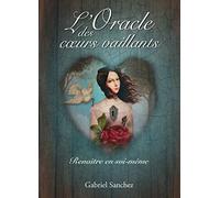 L'Oracle des coeurs vaillants: Renaître en soi-même