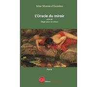 L'Oracle du miroir: Suivi de Elégie pour un retour