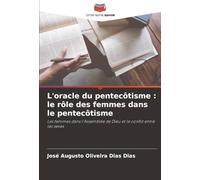 L'oracle du pentecôtisme : le rôle des femmes dans le pentecôtisme: Les femmes dans l'Assemblée de Dieu et le conflit entre les sexes