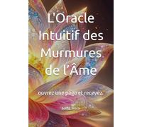 L'Oracle Intuitif des Murmures de l’Âme: ouvrez une page et recevez