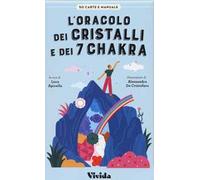 L'oracolo dei cristalli e dei 7 chakra. Con 56