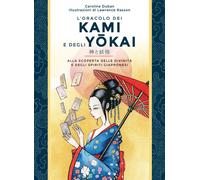 L'oracolo dei kami e degli yokai. Alla scoperta delle divinità e