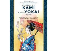 L'oracolo dei kami e degli yokai. Alla scoperta delle divinità e degli spiriti giapponesi. Con 52 Carte