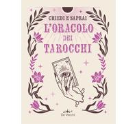 L'oracolo dei tarocchi. Chiedi e saprai [Hardcover] [Jul 17, 2024] AA. VV.