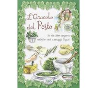 L'oracolo del pesto. Le ricette segrete rubate nei carruggi liguri