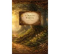 L'Oracolo della Foresta: Libro oracolare esoterico per l'evoluzione personale