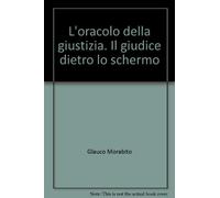 L'oracolo della giustizia. Il giudice dietro lo schermo