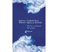 L'oracolo della notte. Storia e scienza del sogno - Ribeiro Sidarta