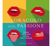 L'oracolo della passione. Il gioco per le coppie tra eros, sesso e desiderio