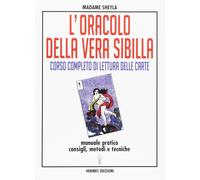 L'oracolo della vera sibilla. Corso completo di lettura delle carte. Manuale pra