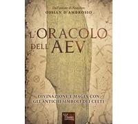 L'oracolo dell'AEV. Divinazione e magia con gli antichi simboli dei celti