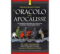 L'oracolo dell'apocalisse. Una rivelazione dal passato per comprendere il presente e vivere al meglio il futuro. Con 32 Carte