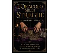L'ORACOLO DELLE STREGHE: Tra il Sacro e il Profano