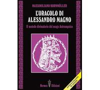 L'oracolo di Alessandro Magno. il metodo divinatorio del mago Astrampsico