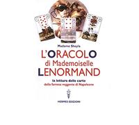 L' oracolo di Mademoiselle Lenormand. La lettura delle carte della famosa veggente di Napoleone