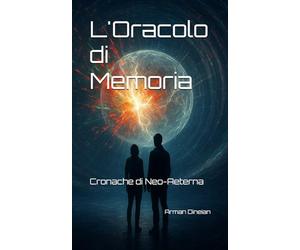 L'Oracolo di Memoria: Cronache di Neo-Aeterna
