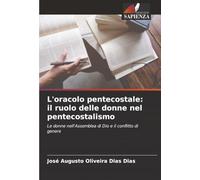 L'oracolo pentecostale: il ruolo delle donne nel pentecostalismo: Le donne nell'Assemblea di Dio e il conflitto di genere