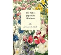 Loraine E. Kuck The Art of Japanese Gardens (Tascabile)