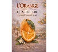 L'orange de mon père: Mémoire d'une famille en exil