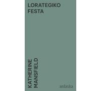 Lorategiko Festa: Katherine Mansfield-en ipuin klasikoa euskaraz
