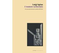 L'oratore scriteriato - Spina Luigi