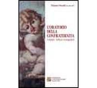L'oratorio della confraternita. I dipinti, lettura iconografica. Ediz. illustrata