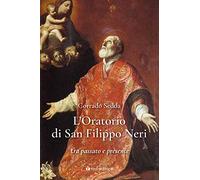 L'Oratorio di San Filippo Neri. Tra passato e presente