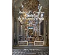 L'oratorio di San Sebastiano o Cappella Pucci alla SS. Annunziata a Firenze