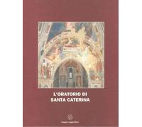 L'Oratorio di Santa Caterina. Osservazioni storico-critiche in occasione del res