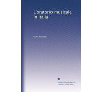 L'ORATORIO MUSICALE IN ITALIA.