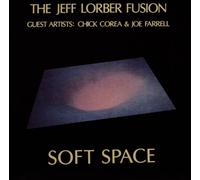 Lorber,Jeff Fusion - Soft Space Feat.Chick Corea