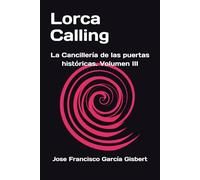 Lorca Calling: La Cancillería de las puertas históricas. Volumen III