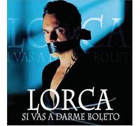 Lorca - Si Vas a Darme Boleto