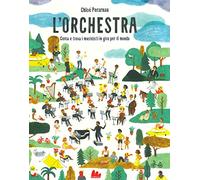 L' orchestra. Cerca e trova i musicisti in giro per il mondo. Ediz. a colori