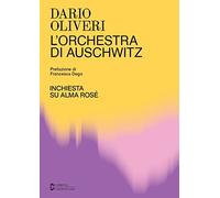 L'orchestra di Auschwitz. Inchiesta su Alma Rosé