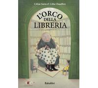 L'orco della libreria. Ediz. a colori - Sorin Celine, Chauffrey Célia