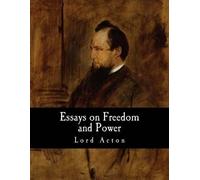Lord Acton Essays on Freedom and Power (Tascabile)