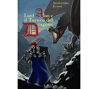 Lord Alan e il Torneo del Dragone. L'eredità del Dragone. Vol. 1