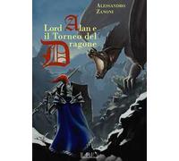 Lord Alan e il Torneo del Dragone. L’eredità del Dragone. Vol. 1