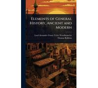 Lord Alexander Fraser T Woodhous Elements of General History, (Copertina rigida)