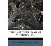 Lord Alfred Tennyson Baron The Last Tournament. Author's Ed... (Tascabile)