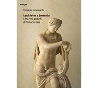 Lord Astor a Sorrento. I marmi antichi di Villa Sirena