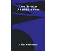 Lord Byron As A Satirist In Verse