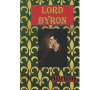 Lord Byron Notebook: Featuring the poem 'She Walks in Beauty' Size 6x9 inches, 120 Wide Ruled Pages