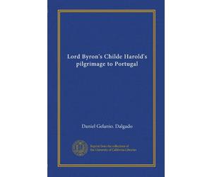 Lord Byron's Childe Harold's pilgrimage to Portugal