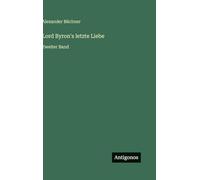Lord Byron's letzte Liebe: Zweiter Band