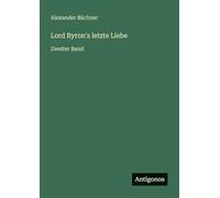 Lord Byron's letzte Liebe: Zweiter Band