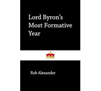 Lord Byron's Most Formative Year